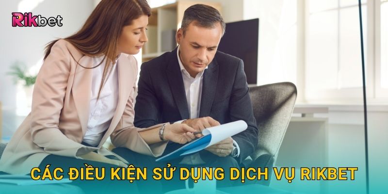 Điều khoản điều kiện rõ ràng – Quyền lợi minh bạch tại Rikbet 2 Các điều kiện sử dụng dịch vụ Rikbet