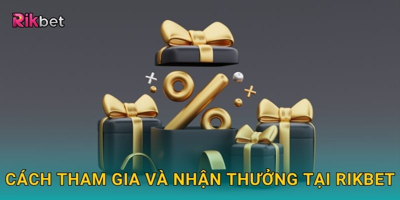 Cách tham gia và nhận thưởng tại Rikbet