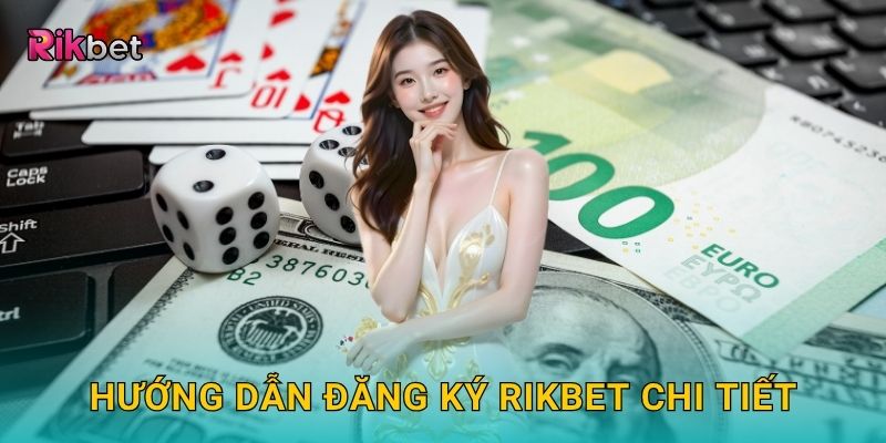 Đăng ký nhận ưu đãi – Bắt đầu hành trình thắng lớn tại Rikbet 2 Hướng dẫn đăng ký Rikbet chi tiết