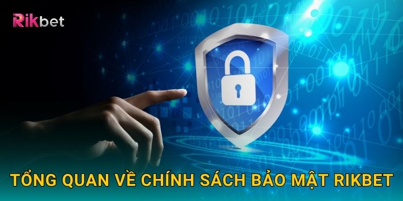 Chính sách bảo mật nghiêm ngặt – Bảo vệ thông tin tại Rikbet 1 Tổng quan về chính sách bảo mật Rikbet