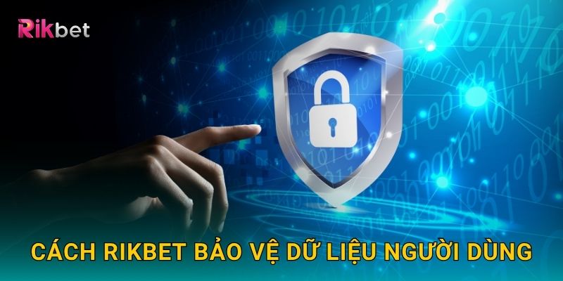 Chính sách bảo mật nghiêm ngặt – Bảo vệ thông tin tại Rikbet 2 Cách Rikbet bảo vệ dữ liệu người dùng