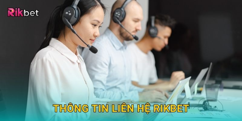 Liên hệ nhanh chóng – Kết nối hỗ trợ tận tâm tại Rikbet 1 Thông tin liên hệ Rikbet
